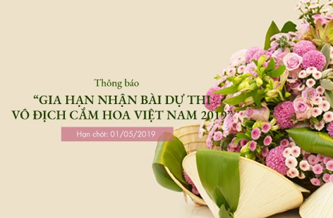 Gia hạn nhận bài dự thi "Vô Địch Cắm Hoa Việt Nam 2019"